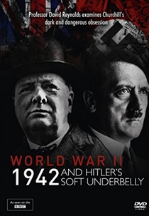 World War Two: 1942 and Hitler’s Soft Underbelly (World War Two: 1942 and Hitler’s Soft Underbelly)