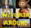 We've Been Around