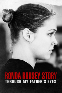 Through My Father's Eyes: The Ronda Rousey Story - Poster / Capa / Cartaz - Oficial 2