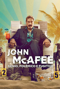 John McAfee: Gênio, Polêmico e Fugitivo - Poster / Capa / Cartaz - Oficial 1