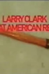 Larry Clark, Great American Rebel - Poster / Capa / Cartaz - Oficial 1