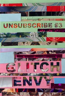 Unsubscribe #3: Glitch Envy - Poster / Capa / Cartaz - Oficial 1