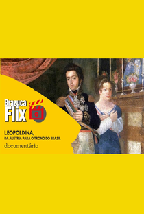 Leopoldina, da Áustria para o Trono do Brasil - Poster / Capa / Cartaz - Oficial 1