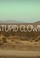 Stupid Clown (Stupid Clown)