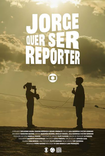 Jorge Quer Ser Repórter - Poster / Capa / Cartaz - Oficial 1