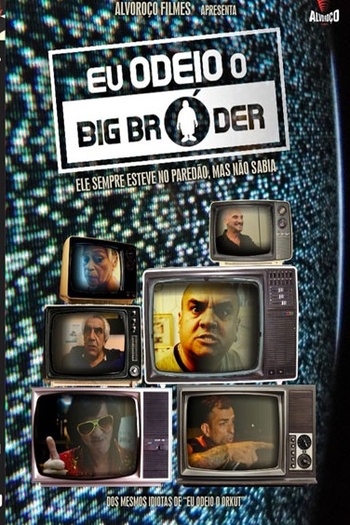 Poster de Filme Eu Odeio o Big Bróder (2014)