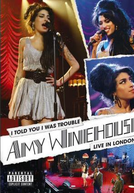 Amy Winehouse: I Told You I Was Trouble - Live in London (Amy Winehouse: I Told You I Was Trouble - Live in London)