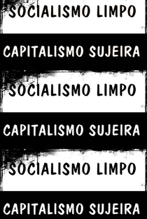Socialismo limpo, capitalismo sujeira - Poster / Capa / Cartaz - Oficial 1