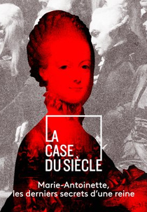 Marie-Antoinette, les derniers secrets d'une reine (Marie-Antoinette, les derniers secrets d'une reine)