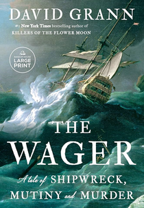 The Wager: A Tale of Shipwreck Mutiny and Murder (The Wager: A Tale of Shipwreck, Mutiny and Murder)