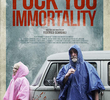 Fuck You Immortality