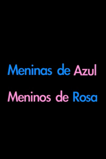 Meninos de Rosa, Meninas de Azul (Meninos de Rosa, Meninas de Azul)