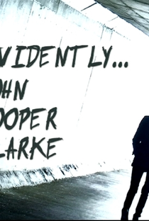Evidently... John Cooper Clarke - Poster / Capa / Cartaz - Oficial 1