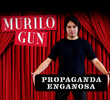 Murilo Gun: Propaganda Enganosa