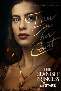 The Spanish Princess (1ª Temporada) - Poster / Capa / Cartaz - Oficial 2