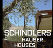 SCHINDLER'S HOUSES