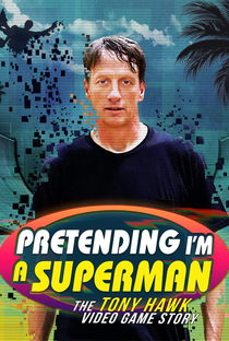 Pretending I'm a Superman: The Tony Hawk Video Game Story - Poster / Capa / Cartaz - Oficial 3