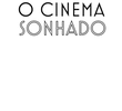 O cinema sonhado