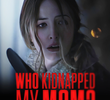 Who Kidnapped My Mom?