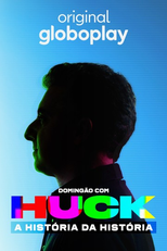 Domingão com Huck: A História da História (Domingão com Huck: A História da História)