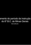 ENCERRAMENTO DO PERIODO DE INSTRUÇÃO DO 6o. BATALHÃO DA FORÇA PUBLICA DE MINAS GERAES