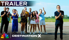 Destination X | Official Trailer