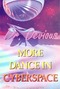 Dr. Devious: More Dance in Cyberspace - Poster / Capa / Cartaz - Oficial 1