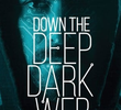 Down the Deep, Dark Web