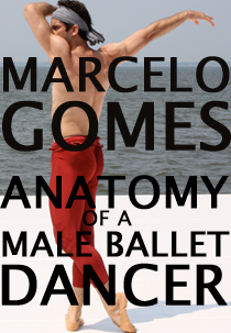 Marcelo Gomes - Anatomia de um dançarino (Anatomy of a Male Ballet Dancer)