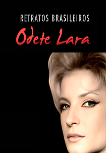 Retratos Brasileiros: Odete Lara (Retratos Brasileiros: Odete Lara)