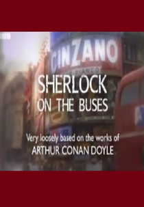 Sherlock on the Buses by Ruddy Hell! It's Harry and Paul (Sherlock on the Buses by Ruddy Hell! It's Harry and Paul)