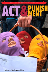Act & Punishment: The Pussy Riot Trials (Выступление и наказание)