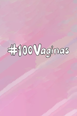 100 Vaginas (100 Vaginas)