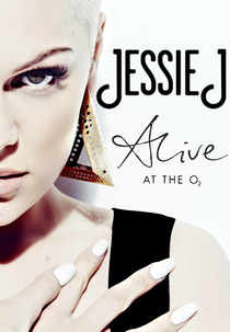 Jessie J: Alive at the O2 (Jessie J: Alive at the O2)