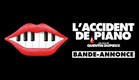L'ACCIDENT DE PIANO - Bande-annonce