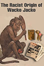 The Racist Origin of Wacko Jacko (The Racist Origin of Wacko Jacko)