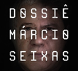 Dossiê Márcio Seixas (7ª Temporada)