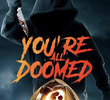 You're All Doomed