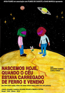 Nascemos Hoje, Quando o Céu Estava Carregado de Ferro e Veneno (Nascemos Hoje, Quando o Céu Estava Carregado de Ferro e Veneno)