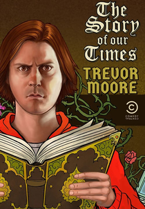 Trevor Moore: The Story of Our Times (Trevor Moore: The Story of Our Times)