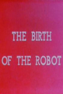 The Birth of the Robot - Poster / Capa / Cartaz - Oficial 1