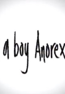 I'm a Boy Anorexic (Body Image: I'm a Boy Anorexic)