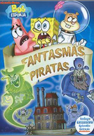 Bob Esponja: Fantasmas Piratas