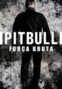 Pitbull - Força Bruta (Pitbull)