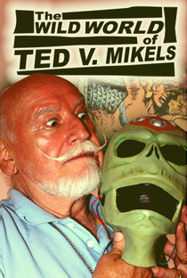 The Wild World of Ted V. Mikels - Poster / Capa / Cartaz - Oficial 1