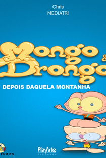 Mongo e Drongo: Depois Daquela Montanha - Poster / Capa / Cartaz - Oficial 1