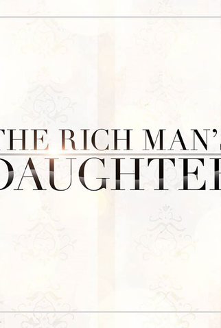 Poster 1 de TV The Rich Man's Daughter (2015)
