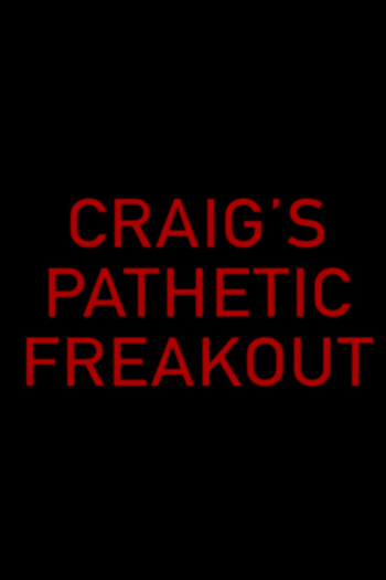 Poster de Curta Craig's Pathetic Freakout (2018)