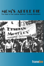 Mom's Apple Pie: The Heart of the Lesbian Mothers' Custody Movement (Mom's Apple Pie: The Heart of the Lesbian Mothers' Custody Movement)