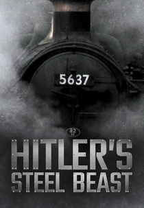 O Trem de Hitler - A Besta de Aço (Le Train d'Hitler - Bête d'acier)